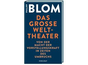 Das große Welttheater - Philipp Blom, Gebunden