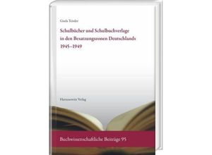 Schulbücher und Schulbuchverlage in den Besatzungszonen Deutschlands 1945-1949 - Gisela Teistler, Gebunden