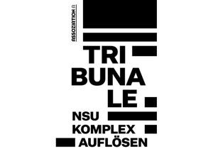 Tribunale - »NSU-Komplex auflösen«, Kartoniert (TB)