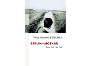 Berlin - Moskau - Wolfgang Büscher, Taschenbuch