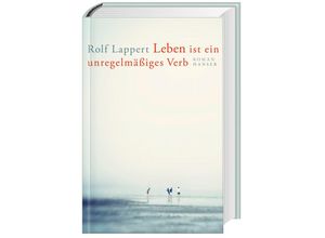 Leben ist ein unregelmäßiges Verb - Rolf Lappert, Gebunden