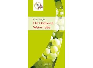 Die badische Weinstraße - Franz Hilger, Kartoniert (TB)