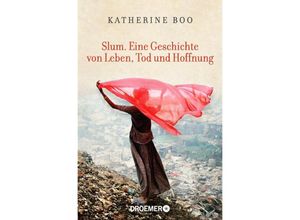 Slum. Eine Geschichte von Leben, Tod und Hoffnung - Katherine Boo, Taschenbuch