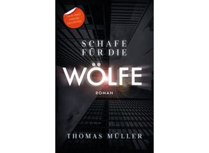 Schafe für die Wölfe - Thomas Müller, Taschenbuch