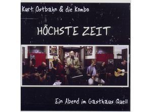 Höchste Zeit - Ein Abend im Gasthaus Quell - Kurt Ostbahn & Die Kombo. (CD)