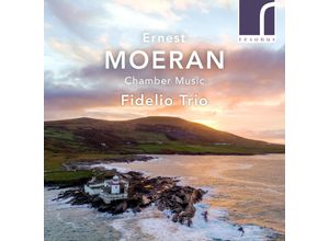 Ermest Moeran: Kammermusik - Fidelio Trio. (CD)
