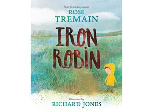 Iron Robin - Rose Tremain, Gebunden