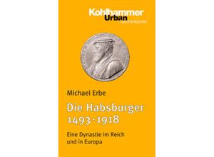 Die Habsburger 1493-1918 - Michael Erbe, Kartoniert (TB)