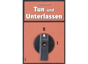 Tun und Unterlassen - Dieter Birnbacher, Kartoniert (TB)