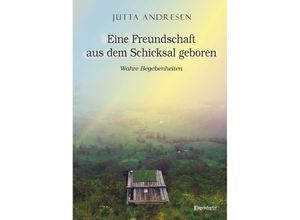 Eine Freundschaft aus dem Schicksal geboren - Jutta Andresen, Kartoniert (TB)