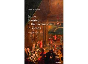 In the Footsteps of the Freemasons in Vienna - Robert A. Minder, Kartoniert (TB)