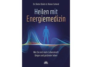 Heilen mit Energiemedizin - Dieter Gleich, Reiner Schmid, Kartoniert (TB)