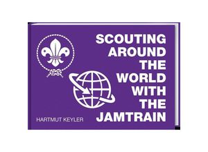Scouting around the World with the Jamtrain - Hartmut Keyler, Gebunden