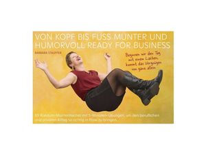 Von Kopf bis Fuß munter und humorvoll ready for business - Barbara Stauffer, Taschenbuch