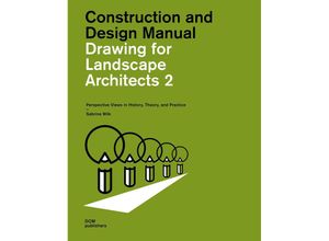 Drawing for Landscape Architects 2. Construction and Design Manual - Sabrina Wilk, Kartoniert (TB)