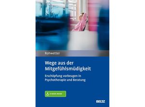Wege aus der Mitgefühlsmüdigkeit, m. 1 Buch, m. 1 E-Book - Angelika Rohwetter, Gebunden
