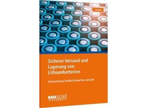 Sicherer Versand und Lagerung von Lithiumbatterien, m. 1 Buch, m. 1 Online-Zugang - Nicole Dechel, Kartoniert (TB)
