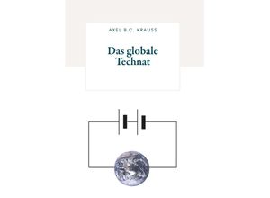 Das globale Technat - Axel B. C. Krauss, Taschenbuch