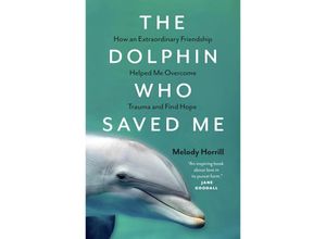 The Dolphin Who Saved Me - Melody Horrill, Taschenbuch