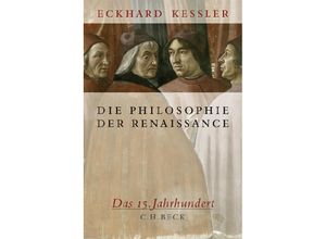 Die Philosophie der Renaissance - Eckhard Keßler, Gebunden