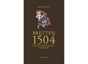Bretten 1504. Die Schwarzerdt-Chronik - Leo Vogt, Gebunden