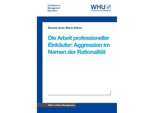 Die Arbeit professioneller Einkäufer: Aggression im Namen der Rationalität - Simone Anne-Marie Kühne, Kartoniert (TB)