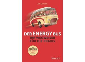 Der Energy Bus - Ihr Wegweiser für die Praxis - Jon Gordon, Amy P. Kelly, Kartoniert (TB)