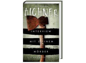 Interview mit einem Mörder / Max Broll Krimi Bd.4 - Bernhard Aichner, Gebunden