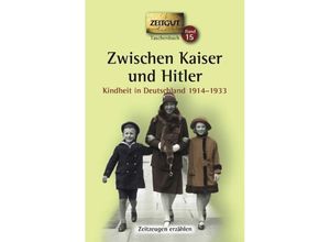 Zwischen Kaiser und Hitler, Kindheit in Deutschland 1914-1933, Kartoniert (TB)