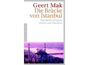 Die Brücke von Istanbul - Geert Mak, Kartoniert (TB)