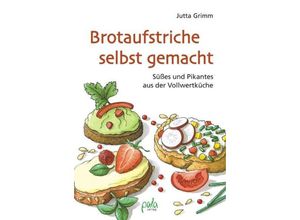 Brotaufstriche selbst gemacht - Jutta Grimm, Gebunden