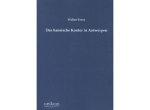 Das hansische Kontor in Antwerpen - Walter Evers, Kartoniert (TB)