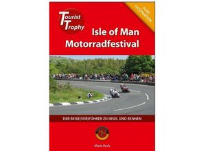 Isle of Man - Tourist Trophy Motorradfestival - Maria Keck, Kartoniert (TB)