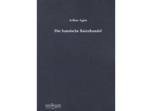 Der hansische Baienhandel - Arthur Agats, Kartoniert (TB)
