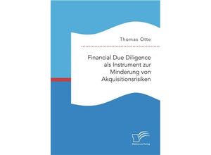 Financial Due Diligence als Instrument zur Minderung von Akquisitionsrisiken - Thomas Otte, Kartoniert (TB)