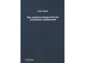 Das moderne Kriegsrecht der civilisierten Staatenwelt - Peter Resch, Kartoniert (TB)