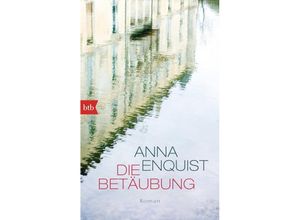 Die Betäubung - Anna Enquist, Taschenbuch