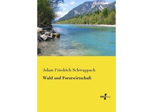 Wald und Forstwirtschaft - Adam Friedrich Schwappach, Kartoniert (TB)