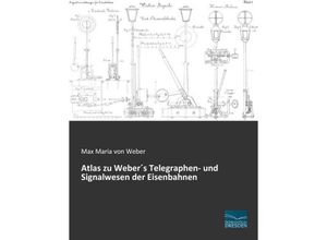 Atlas zu Weber's Telegraphen- und Signalwesen der Eisenbahnen - Max Maria von Weber, Kartoniert (TB)