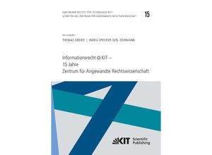 Informationsrecht@KIT - 15 Jahre Zentrum für Angewandte Rechtswissenschaft - Thomas [Hrsg.] Dreier, Kartoniert (TB)
