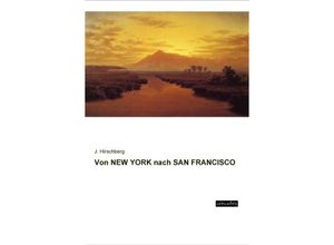 Von NEW YORK nach SAN FRANCISCO - J. Hirschberg, Kartoniert (TB)