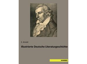 Illustrierte Deutsche Literaturgeschichte - E. Arnold, Kartoniert (TB)