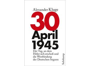 30. April 1945 - Alexander Kluge, Taschenbuch