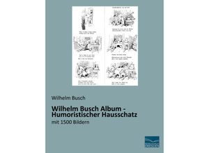 Wilhelm Busch Album - Humoristischer Hausschatz - Wilhelm Busch, Kartoniert (TB)