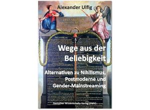 Wege aus der Beliebigkeit - Alexander Ulfig, Kartoniert (TB)