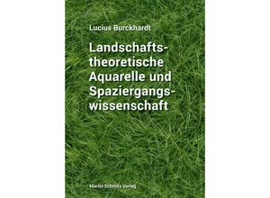 Landschaftstheoretische Aquarelle und Spaziergangswissenschaft - Lucius Burckhardt, Gebunden