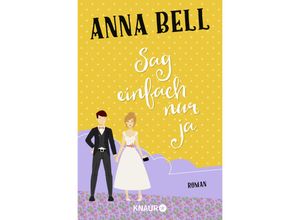 Sag einfach nur ja / Penny Robinson Bd.1 - Anna Bell, Taschenbuch