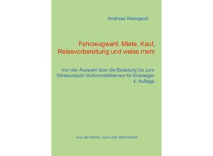 Fahrzeugwahl, Miete, Kauf, Reisevorbereitung und vieles mehr - Andreas Weingand, Kartoniert (TB)