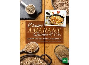 Dinkel, Amarant, Quinoa & Co. - Bernadette Baumgartner, Birgit Hauer, Christine Mahringer-Eder, Eva Mayrwöger, Anna Obermayr, Gebunden