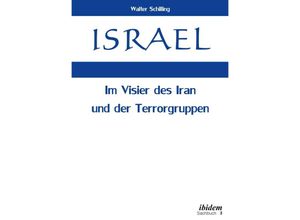 Israel. Im Visier des Iran und der Terrorgruppen - Walter Schilling, Kartoniert (TB)